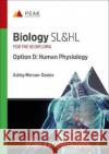 Biology SL&HL Option D: Human Physiology: Study & Revision Guide for the IB Diploma Ashby Merson-Davies 9781913433208 PEAK STUDY RESOURCES LIMITED