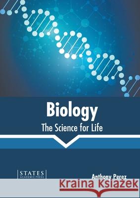 Biology: The Science for Life Anthony Perez 9781639890781 States Academic Press - książka