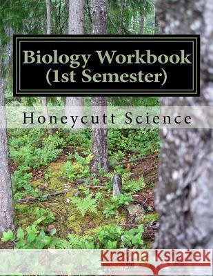 Biology Workbook (1st Semester): Honeycutt Science John Alan Honeycutt 9781979858205 Createspace Independent Publishing Platform - książka