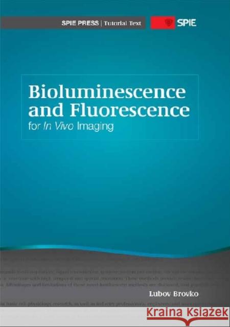 Bioluminescence and Fluorescence for In Vivo Imaging  9780819482471  - książka