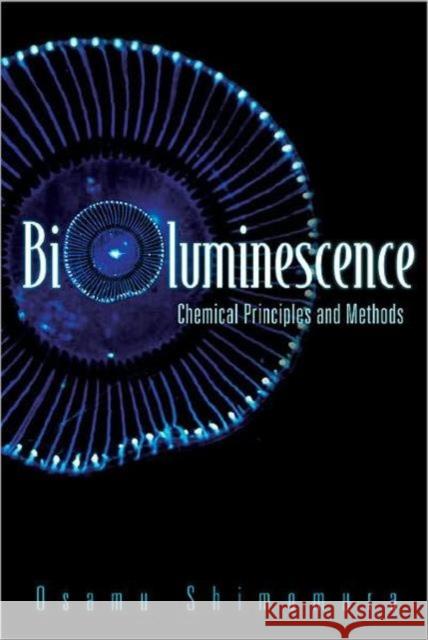 Bioluminescence: Chemical Principles and Methods Shimomura, Osamu 9789812568014 World Scientific Publishing Company - książka