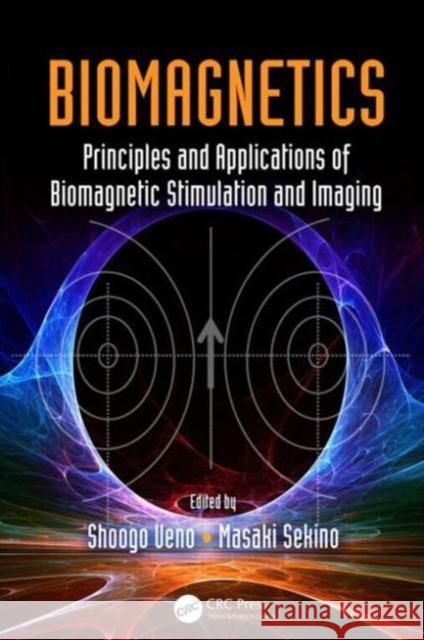 Biomagnetics: Principles and Applications of Biomagnetic Stimulation and Imaging Shoogo Ueno Masaki Sekino 9781482239201 CRC Press - książka