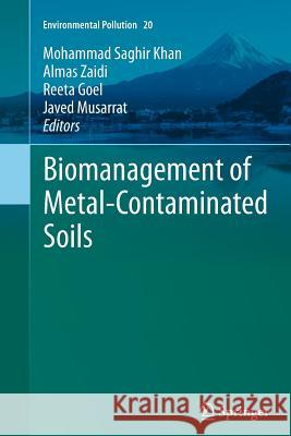 Biomanagement of Metal-Contaminated Soils Mohammad Saghir Khan, Almas Zaidi, Reeta Goel, Javed Musarrat 9789400737914 Springer - książka