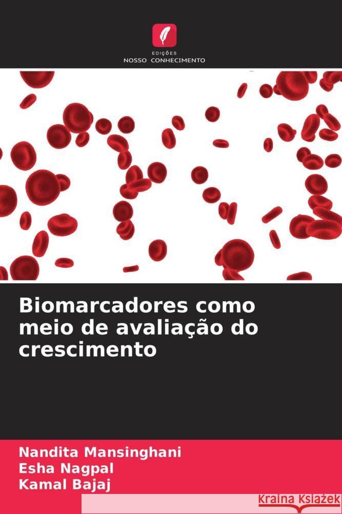 Biomarcadores como meio de avaliação do crescimento Mansinghani, Nandita, Nagpal, Esha, Bajaj, Kamal 9786204812502 Edições Nosso Conhecimento - książka