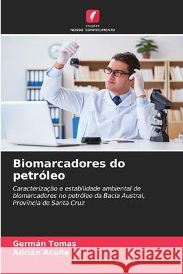 Biomarcadores do petr?leo Germ?n Tomas Adri?n Acu?a 9786207924189 Edicoes Nosso Conhecimento - książka