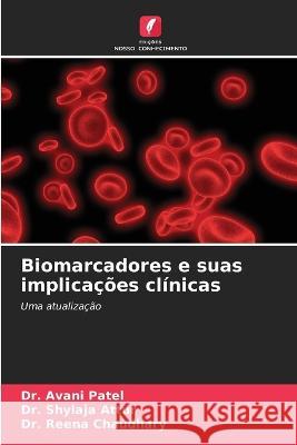 Biomarcadores e suas implicacoes clinicas Dr Avani Patel Dr Shylaja Attur Dr Reena Chaudhary 9786206213796 Edicoes Nosso Conhecimento - książka