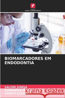 BIOMARCADORES EM ENDODONTIA JUNEJA, SALONI, Mittal, Sunandan, Keshav, Vanita 9786209537400 Edições Nosso Conhecimento - książka