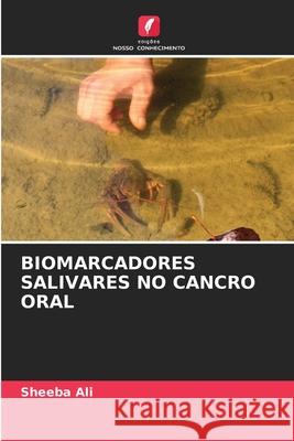 Biomarcadores Salivares No Cancro Oral Sheeba Ali 9786204172781 Edicoes Nosso Conhecimento - książka