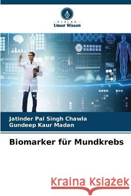 Biomarker fur Mundkrebs Jatinder Pal Singh Chawla Gundeep Kaur Madan  9786205927748 Verlag Unser Wissen - książka