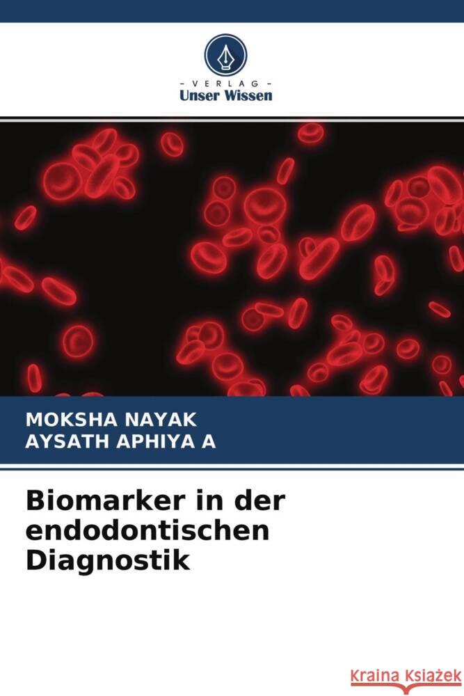 Biomarker in der endodontischen Diagnostik Nayak, Moksha, APHIYA A, AYSATH 9786204659534 Verlag Unser Wissen - książka