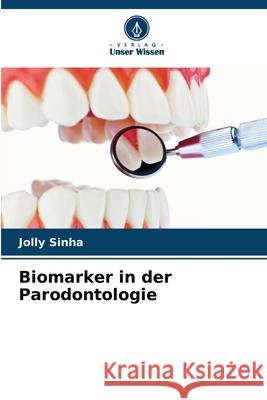 Biomarker in der Parodontologie Sinha, Jolly 9786208757700 Verlag Unser Wissen - książka