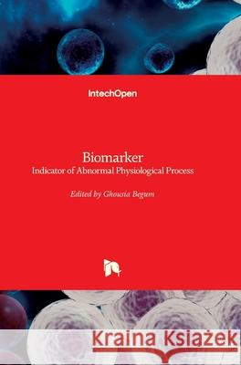 Biomarker: Indicator of Abnormal Physiological Process Ghousia Begum 9781789236668 Intechopen - książka