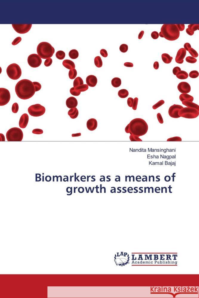 Biomarkers as a means of growth assessment Mansinghani, Nandita, Nagpal, Esha, Bajaj, Kamal 9786204953137 LAP Lambert Academic Publishing - książka