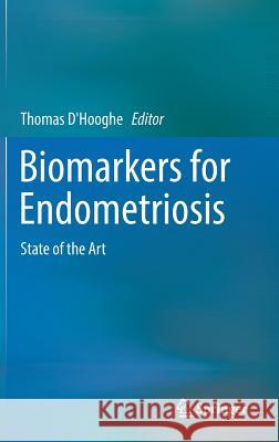 Biomarkers for Endometriosis: State of the Art D'Hooghe, Thomas 9783319598543 Springer - książka