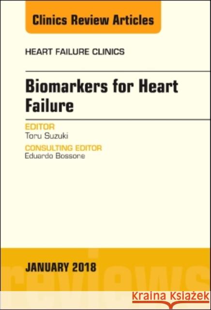 Biomarkers for Heart Failure, An Issue of Heart Failure Clinics Toru (Chair of Cardiovascular Medicine<br>Honorary Consultant Cardiologist<br>Department of Cardiovascular Sciences<br>U 9780323566414 Elsevier - Health Sciences Division - książka