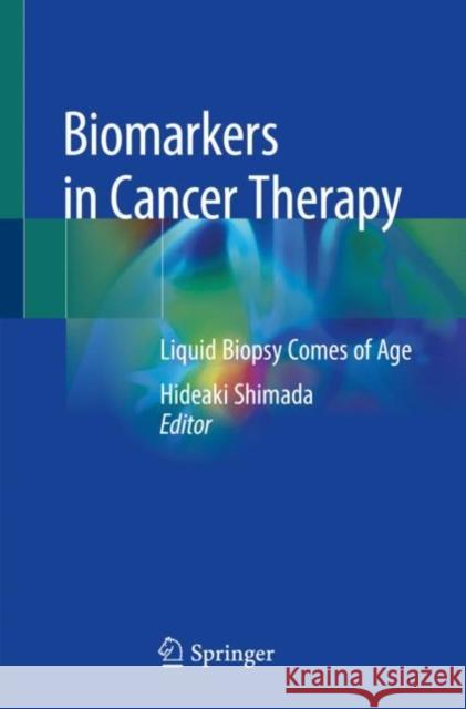 Biomarkers in Cancer Therapy: Liquid Biopsy Comes of Age Hideaki Shimada 9789811372971 Springer - książka