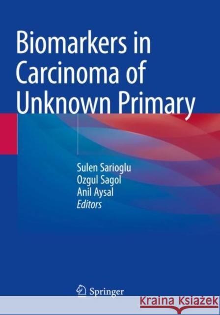 Biomarkers in Carcinoma of Unknown Primary Sulen Sarioglu Ozgul Sagol Anil Aysal 9783030844349 Springer - książka