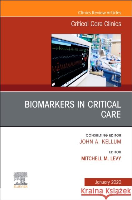 Biomarkers in Critical Care, an Issue of Critical Care Clinics Mitchell Levy 9780323683142 Elsevier - książka