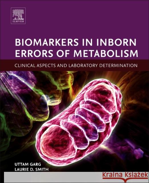 Biomarkers in Inborn Errors of Metabolism: Clinical Aspects and Laboratory Determination Uttam Garg Laurie D. Smith 9780128028964 Elsevier - książka