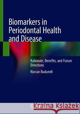 Biomarkers in Periodontal Health and Disease: Rationale, Benefits, and Future Directions Buduneli, Nurcan 9783030373153 Springer - książka