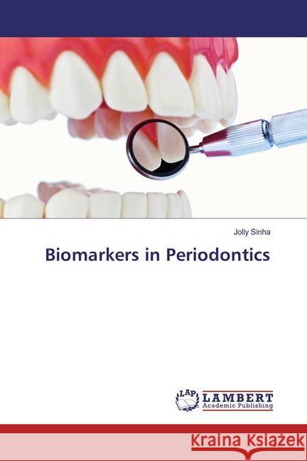 Biomarkers in Periodontics Sinha, Jolly 9783659878756 LAP Lambert Academic Publishing - książka