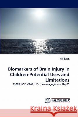 Biomarkers of Brain Injury in Children-Potential Uses and Limitations  9783844311808 LAP Lambert Academic Publishing AG & Co KG - książka
