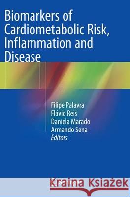 Biomarkers of Cardiometabolic Risk, Inflammation and Disease Filipe Palavra Flavio Reis Daniela Marado 9783319362366 Springer - książka