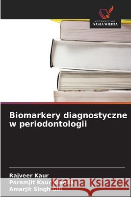 Biomarkery diagnostyczne w periodontologii Rajveer Kaur Paramjit Kaur Khinda Amarjit Singh Gill 9786630246506 Wydawnictwo Nasza Wiedza - książka