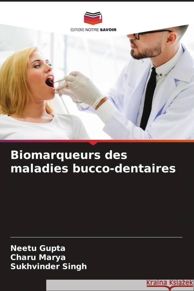 Biomarqueurs des maladies bucco-dentaires Gupta, Neetu, Marya, Charu, Singh, Sukhvinder 9786208183288 Editions Notre Savoir - książka