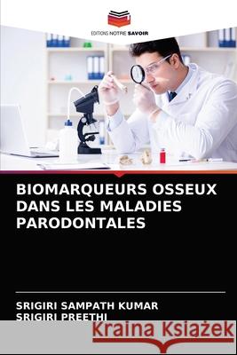 Biomarqueurs Osseux Dans Les Maladies Parodontales Srigiri Sampath Kumar, Srigiri Preethi 9786204066325 Editions Notre Savoir - książka