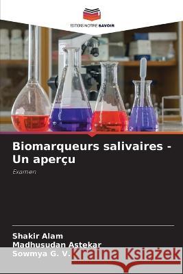 Biomarqueurs salivaires - Un aper?u Shakir Alam Madhusudan Astekar Sowmya G 9786205671429 Editions Notre Savoir - książka