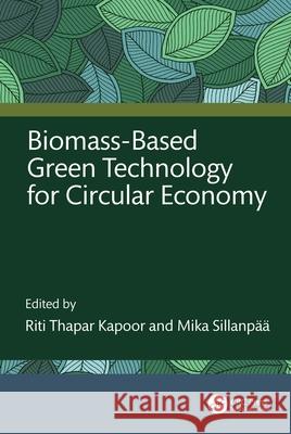 Biomass-Based Green Technology for Circular Economy Riti Thapar Kapoor Mika Sillanp?? 9781032796963 CRC Press - książka