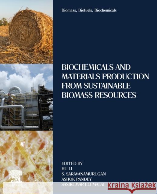 Biomass, Biofuels, Biochemicals: Biochemicals and Materials Production from Sustainable Biomass Resources Hu Li S. Saravanamurugan Ashok Pandey 9780128244197 Elsevier - książka