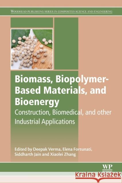 Biomass, Biopolymer-Based Materials, and Bioenergy: Construction, Biomedical, and Other Industrial Applications Verma, Deepak 9780081024263  - książka