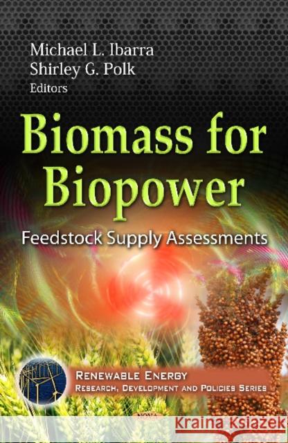 Biomass for Biopower: Feedstock Supply Assessments Michael L Ibarra, Shirley G Polk 9781619425750 Nova Science Publishers Inc - książka