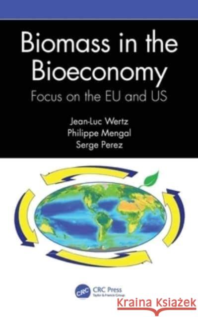 Biomass in the Bioeconomy: Focus on the EU and Us Jean-Luc Wertz Philippe Mengal Serge Perez 9781032311753 CRC Press - książka