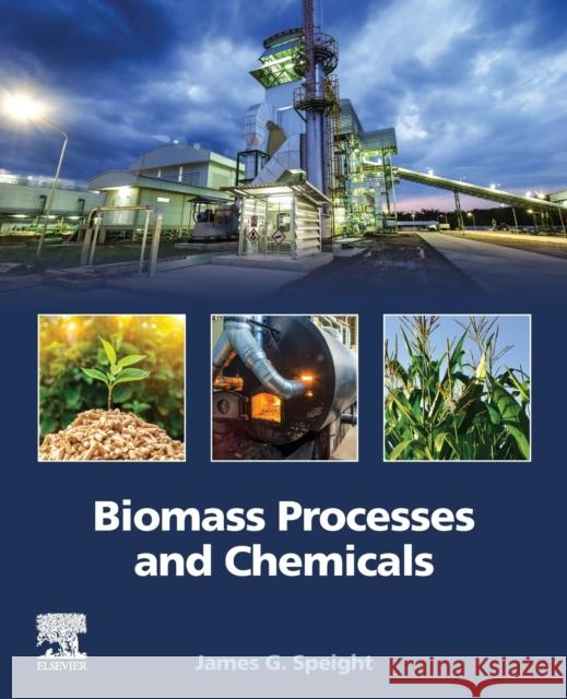 Biomass Processes and Chemicals James G. Speight 9780128216798 Elsevier - książka