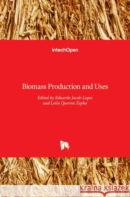 Biomass Production and Uses Eduardo Jacob-Lopes, Leila Queiroz Zepka 9789535121817 Intechopen - książka