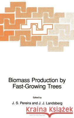 Biomass Production by Fast-Growing Trees J. S. Pereira J. J. Landsberg J. S. Pereira 9780792302087 Springer - książka