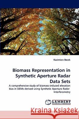 Biomass Representation in Synthetic Aperture Radar Data Sets  9783844323429 LAP Lambert Academic Publishing AG & Co KG - książka