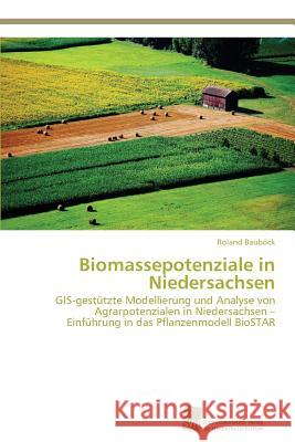 Biomassepotenziale in Niedersachsen Baubock Roland 9783838132952 Sudwestdeutscher Verlag Fur Hochschulschrifte - książka