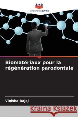 Biomat?riaux pour la r?g?n?ration parodontale Vinisha Bajaj 9786207938407 Editions Notre Savoir - książka