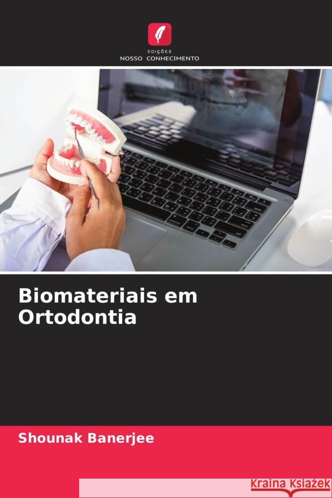 Biomateriais em Ortodontia Banerjee, Shounak 9786208242398 Edições Nosso Conhecimento - książka