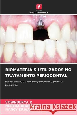 Biomateriais Utilizados No Tratamento Periodontal Sownderya R Neetha Bhargava Nancy Srivastava 9786207660902 Edicoes Nosso Conhecimento - książka