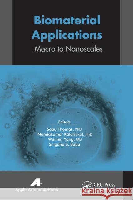 Biomaterial Applications: Micro to Nanoscales Sabu Thomas Nandakumar Kalarikkal Weimin Yang 9781774633496 Apple Academic Press - książka