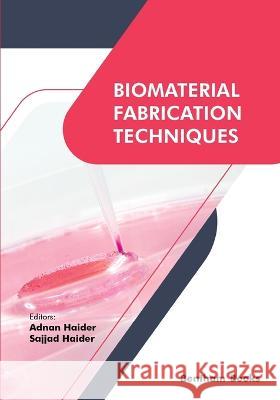 Biomaterial Fabrication Techniques Sajjad Haider Adnan Haider 9789815050493 Bentham Science Publishers - książka