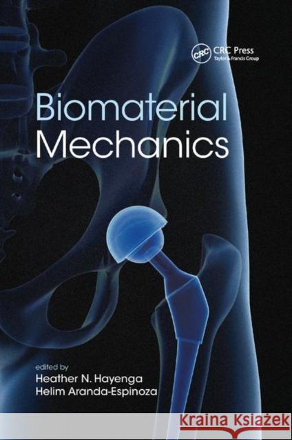 Biomaterial Mechanics Heather N. Hayenga Helim Aranda-Espinoza 9780367875855 CRC Press - książka