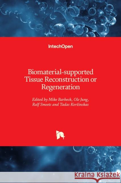 Biomaterial-supported Tissue Reconstruction or Regeneration Mike Barbeck Ole Jung Ralf Smeets 9781838803773 Intechopen - książka