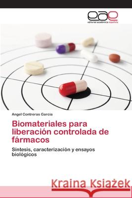 Biomateriales para liberación controlada de fármacos Angel Contreras García 9783659055799 Editorial Academica Espanola - książka