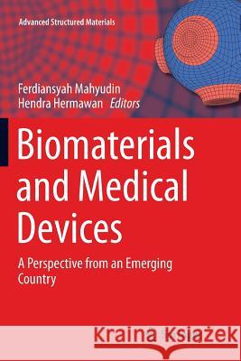 Biomaterials and Medical Devices: A Perspective from an Emerging Country Mahyudin, Ferdyansyah 9783319792040 Springer - książka